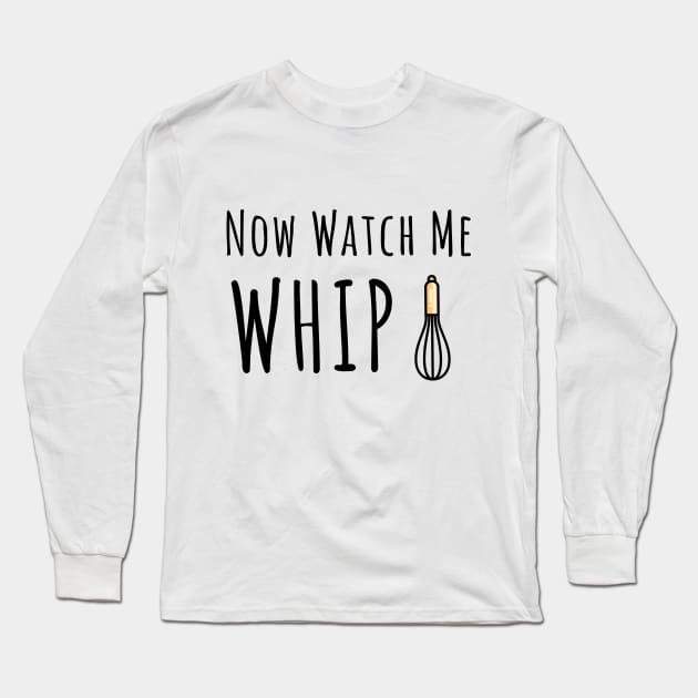 Now watch me whip Long Sleeve T-Shirt by Saytee1